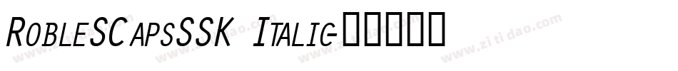 RobleSCapsSSK Italic字体转换